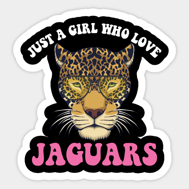 Just a girl who loves jaguars Jaguar Sticker TeePublic